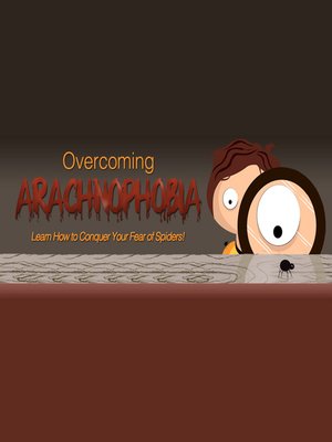 cover image of Overcoming Arachnophobia--How to Banish your Fear of Spiders Forever!